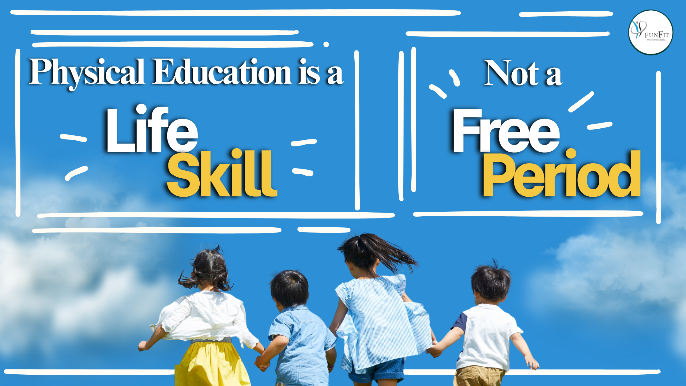 Why Physical Education Is Not Just a Free Period. It Is a Life Skill.